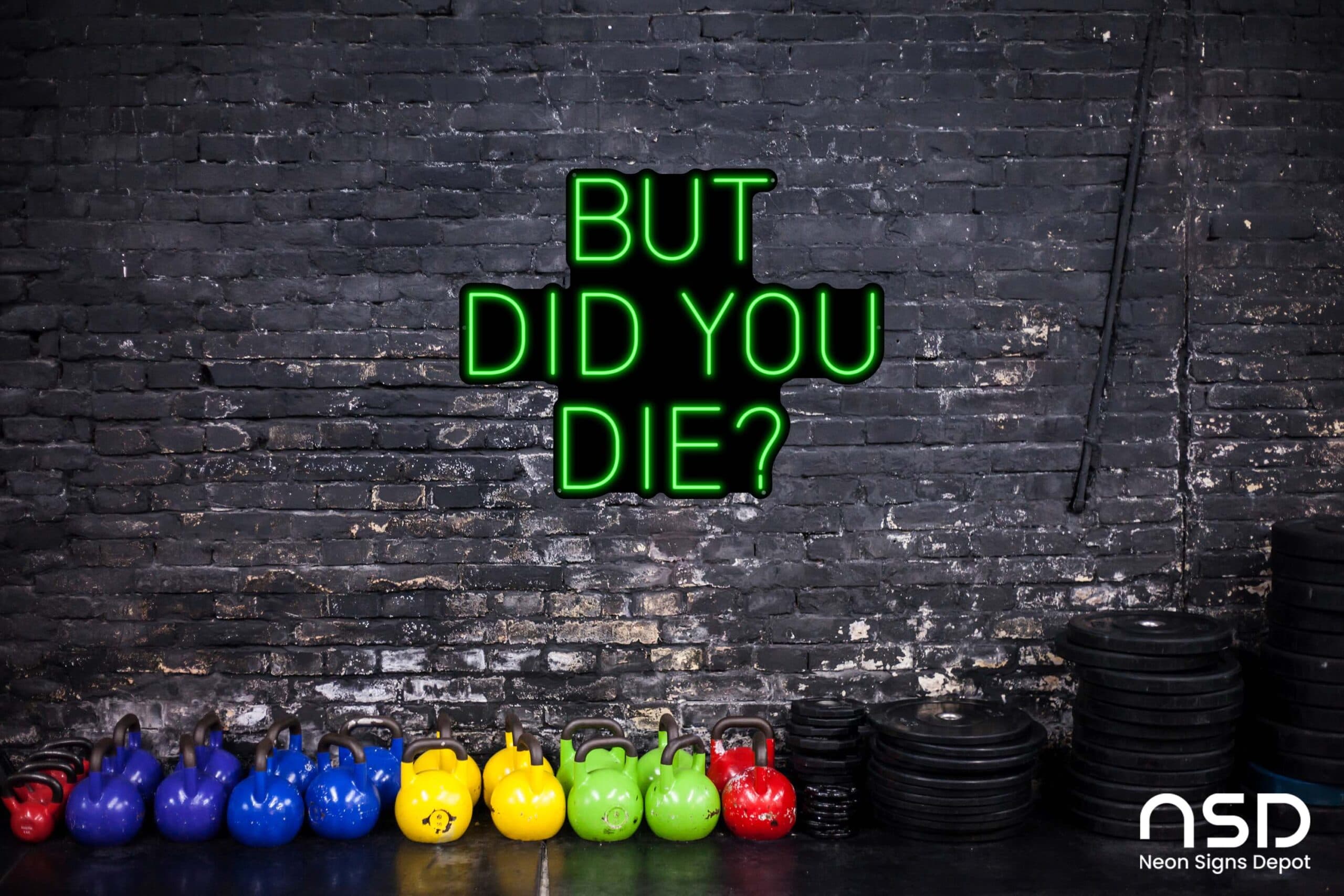 But Did You Die? Neon Sign